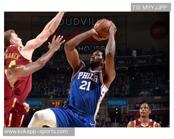 恩比德状态火热近五场场均27分7板助攻表现抢眼